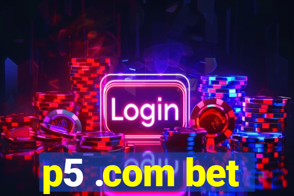 p5 .com bet